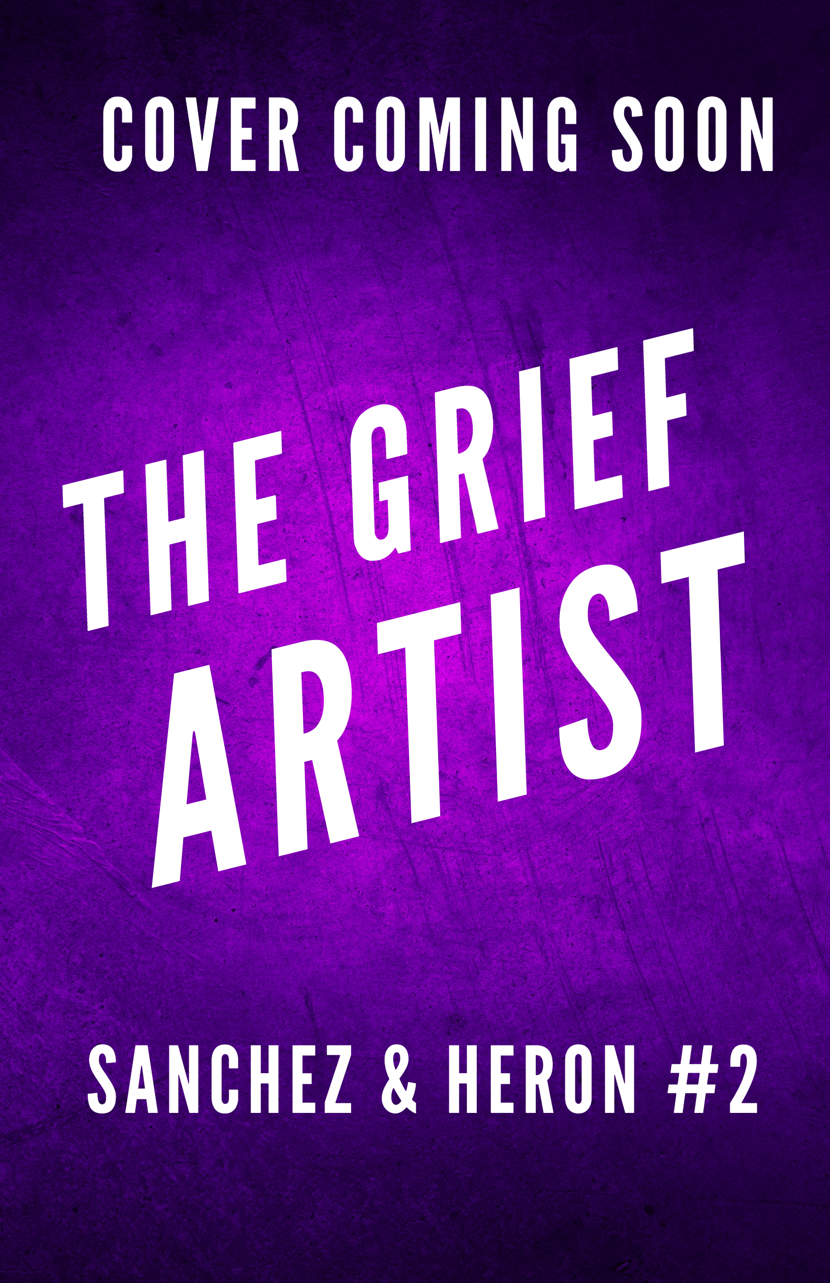 The Grief Artist (Sanchez & Heron Book 2)